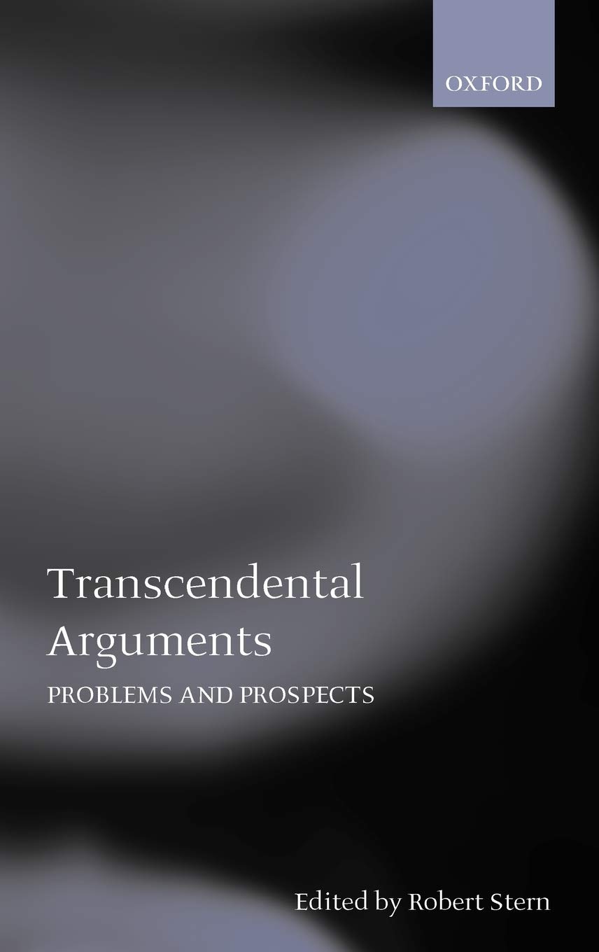 Transcendental Arguments Problems and Prospects (Mind Association Occasional Series)