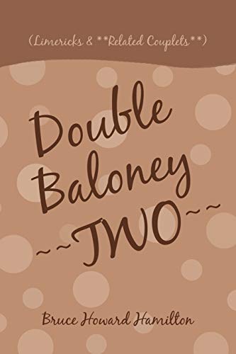Double Baloney ~~TWO~~: (Limericks & **Related Couplets**)