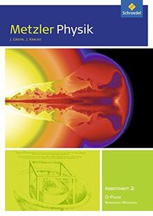 Metzler Physik SII - Ausgabe 2014 für Nordrhein-Westfalen: Qualifikationsphase GK: Arbeitsheft 2 - Quantenobjekte und Elektrodynamik