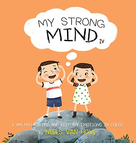 My Strong Mind IV: I am Pro-active and Keep my Emotions in Check (Social Skills & Mental Health for Kids, Band 4)