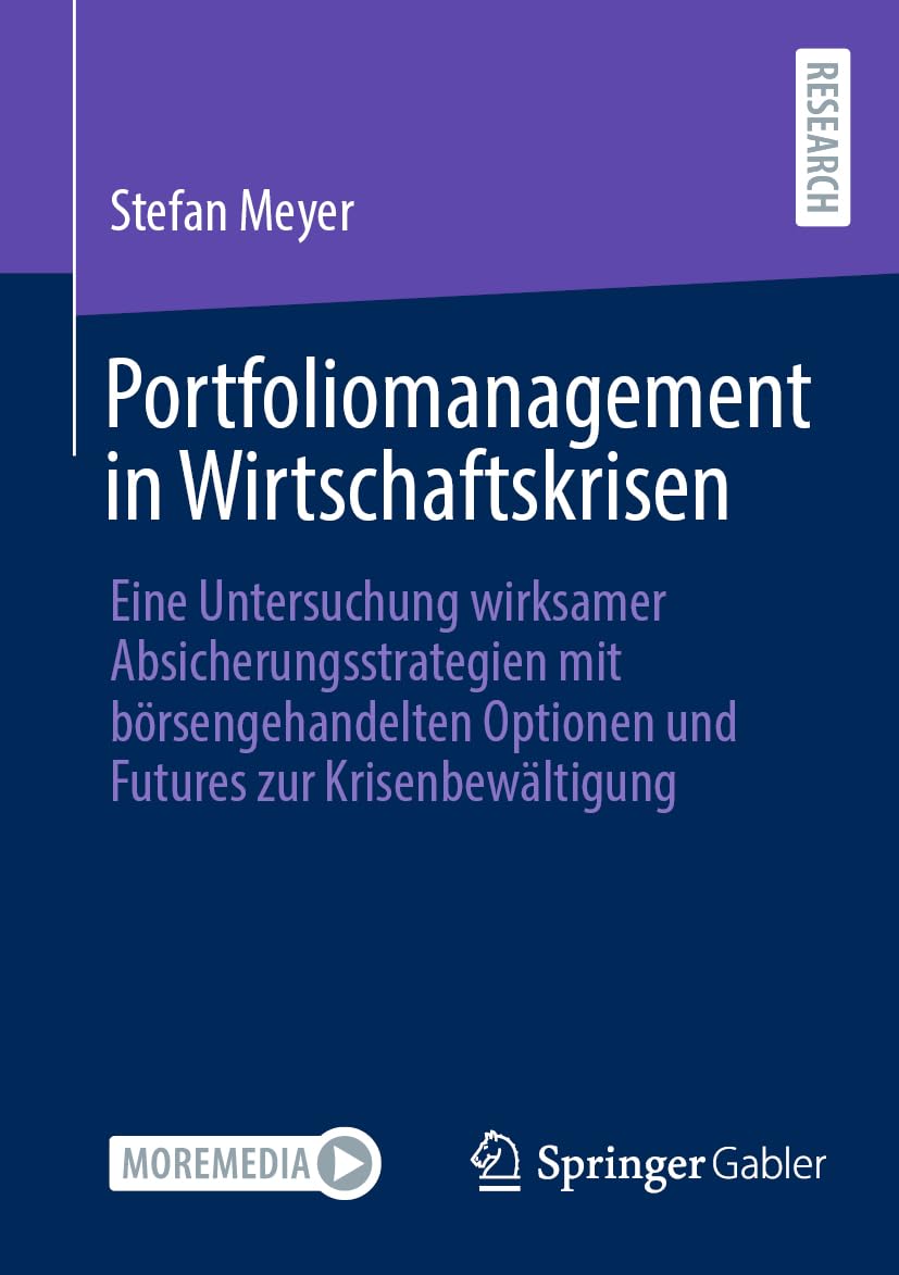 Portfoliomanagement in Wirtschaftskrisen: Eine Untersuchung wirksamer Absicherungsstrategien mit börsengehandelten Optionen und Futures zur Krisenbewältigung
