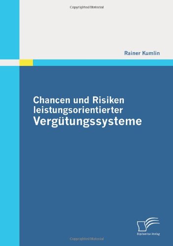 Chancen und Risiken leistungsorientierter Vergütungssysteme