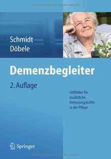 Demenzbegleiter: Leitfaden für zusätzliche Betreuungskräfte in der Pflege