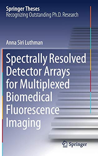 Spectrally Resolved Detector Arrays for Multiplexed Biomedical Fluorescence Imaging (Springer Theses)