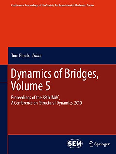 Dynamics of Bridges, Volume 5: Proceedings of the 28th IMAC, A Conference on Structural Dynamics, 2010 (Conference Proceedings of the Society for Experimental Mechanics Series)