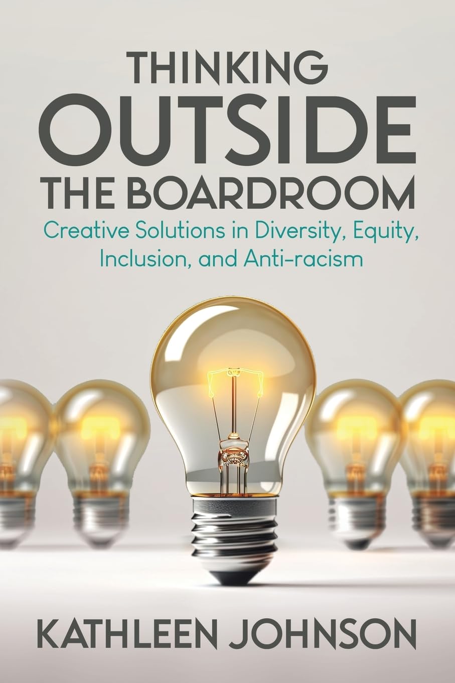 Thinking Outside the Boardroom: Creative Solutions in Diversity, Equity, Inclusion, and Anti-racism
