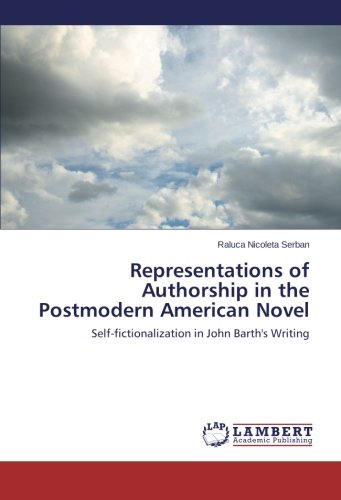 Representations of Authorship in the Postmodern American Novel: Self-fictionalization in John Barth's Writing