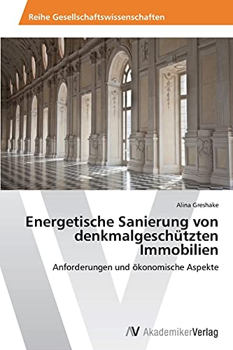 Energetische Sanierung von denkmalgeschützten Immobilien: Anforderungen und ökonomische Aspekte