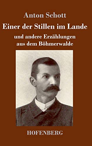 Einer der Stillen im Lande: und andere Erzählungen aus dem Böhmerwalde