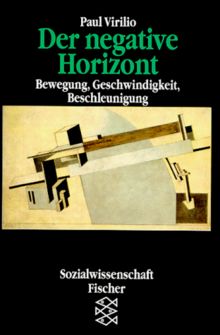 Der negative Horizont. Bewegung, Geschwindigkeit, Beschleunigung