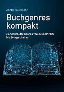 Buchgenres kompakt: Handbuch der Genres von Actionthriller bis Zeitgeschehen