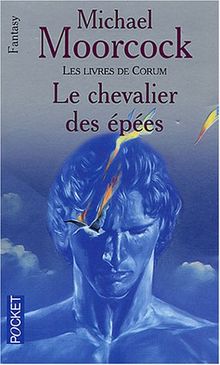 Les livres de Corum. Vol. 1. Le chevalier des épées