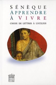 Apprendre à vivre : lettres à Lucilius