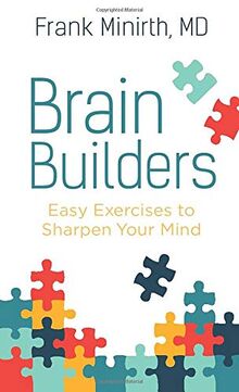 Brain Builders: Easy Exercises to Sharpen Your Mind