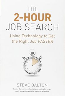 The 2-Hour Job Search: Using Technology to Get the Right Job Faster