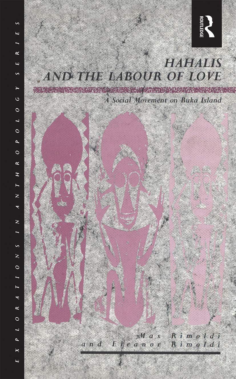 Hahalis and the Labour of Love: A Social Movement on Buka Island (Explorations in Anthropology)