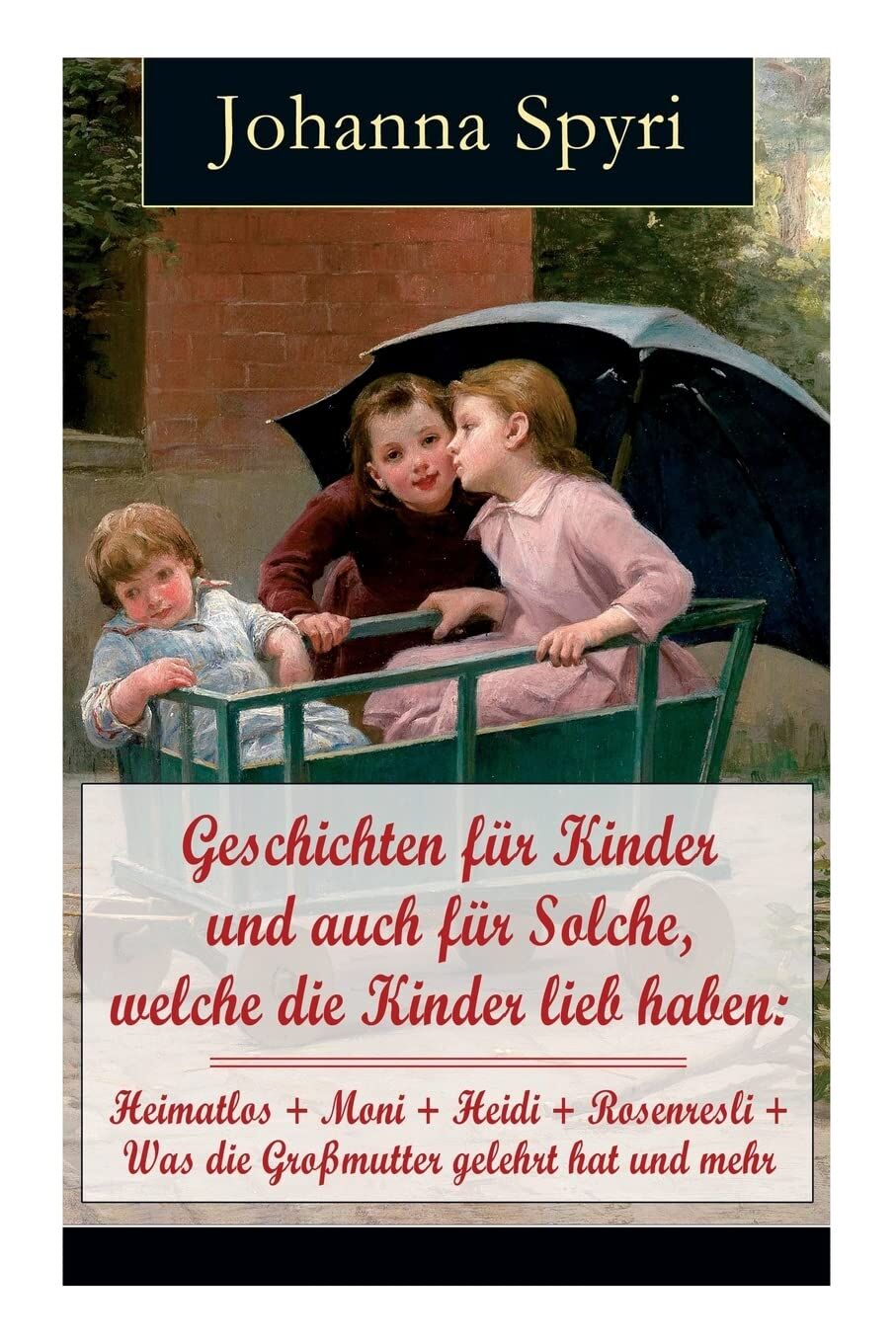 Geschichten für Kinder und auch für Solche, welche die Kinder lieb haben