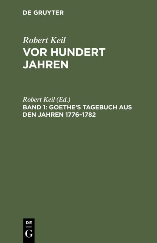 Goethe’s Tagebuch aus den Jahren 1776–1782 (Robert Keil: Vor hundert Jahren)