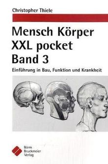 Mensch Körper XXL pocket. Band 3: Einführung in Bau, Funktion und Krankheit