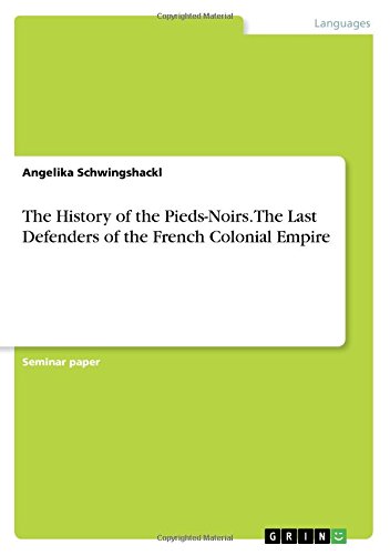 The History of the Pieds-Noirs. The Last Defenders of the French Colonial Empire