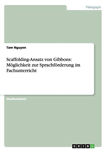 Scaffolding-Ansatz von Gibbons: Möglichkeit zur Sprachförderung im Fachunterricht
