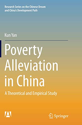 Poverty Alleviation in China: A Theoretical and Empirical Study (Research Series on the Chinese Dream and China’s Development Path)