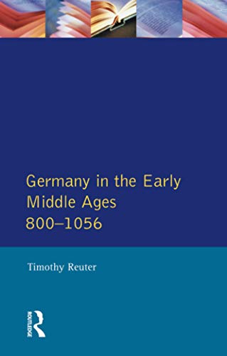 Germany in the Early Middle Ages c. 800-1056 (Longman History of Germany)
