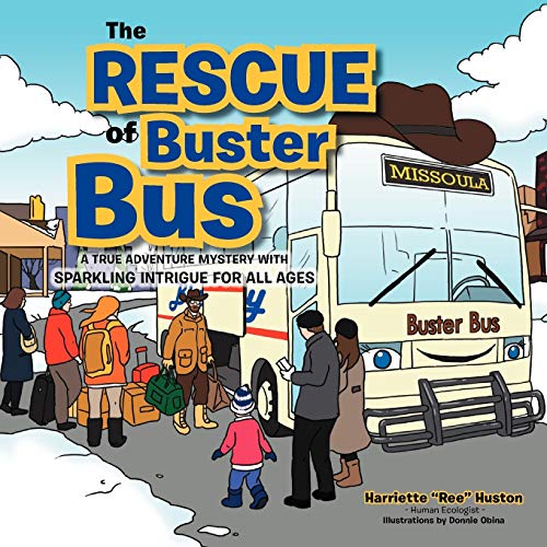 The Rescue of Buster Bus: A True Adventure Mystery With Sparkling Intrigue For All Ages