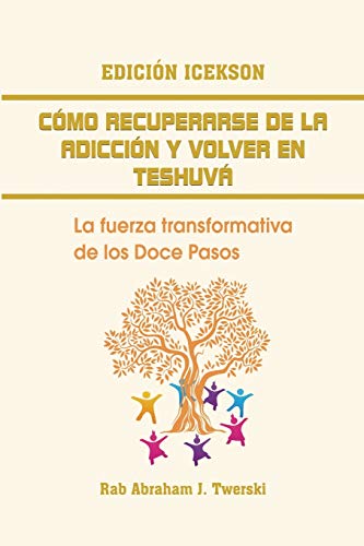 Como recuperarse de la adicción y volver en teshuva: La fuerza transformativa de los Doce Pasos
