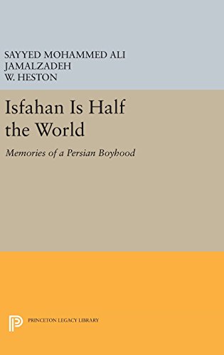 Isfahan Is Half the World: Memories of a Persian Boyhood (Princeton Library of Asian Translations)