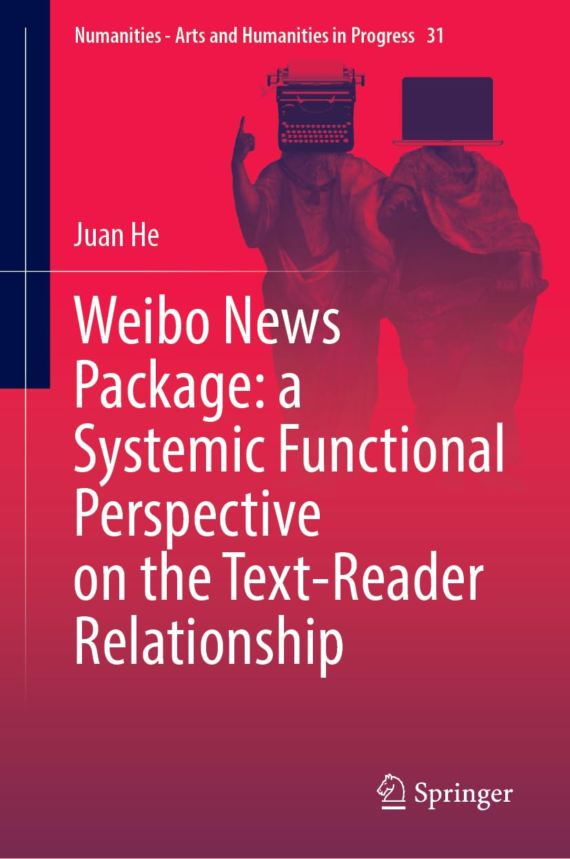 Weibo News Package: a Systemic Functional Perspective on the Text-Reader Relationship (Numanities - Arts and Humanities in Progress, 31, Band 31)