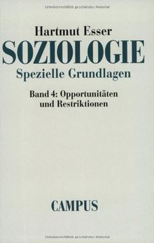 Soziologie. Spezielle Grundlagen, Band 4: Opportunitäten und Restriktionen