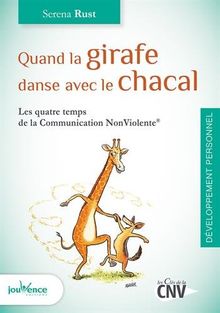 Quand la girafe danse avec le chacal : les quatre temps de la communication non violente