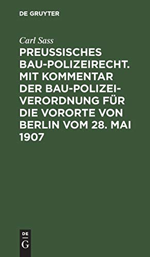 Preußisches Baupolizeirecht. Mit Kommentar der Baupolizeiverordnung für die Vororte von Berlin vom 28. Mai 1907