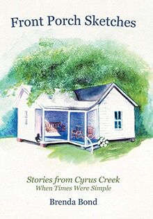 Front Porch Sketches: Stories from Cyrus Creek When Times Were Simple
