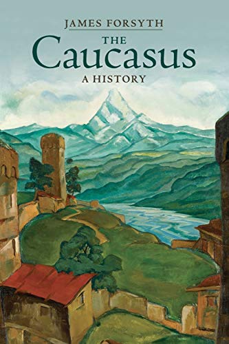 James Forsyth The Caucasus, A History