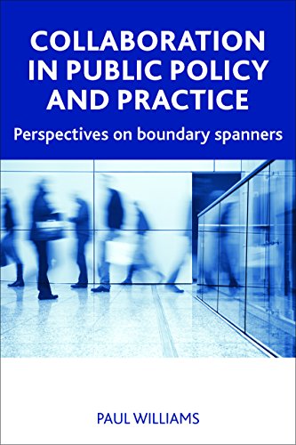 Collaboration in public policy and practice: Perspectives on Boundary Spanners