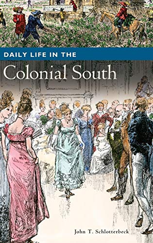 Daily Life in the Colonial South (Greenwood Press Daily Life Through History)