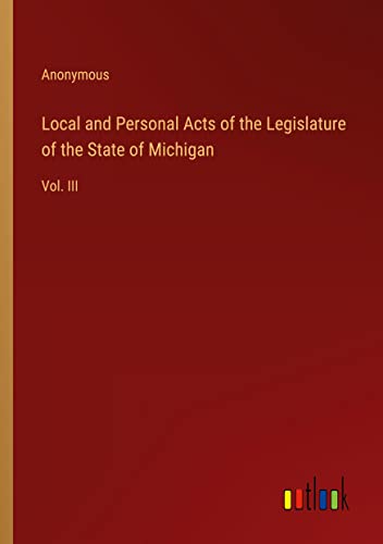 Local and Personal Acts of the Legislature of the State of Michigan: Vol. III