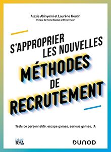 S'approprier les nouvelles méthodes de recrutement : tests de personnalité, escape games, serious games, IA