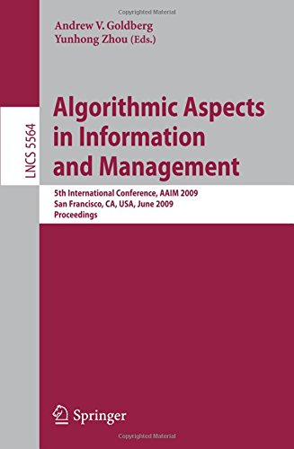 Algorithmic Aspects in Information and Management: 5th International Conference, A.A.I.M. 2009, San Francisco, CA, U.S.A. June 15-17, 2009, Proceedings (Lecture Notes in Computer Science)