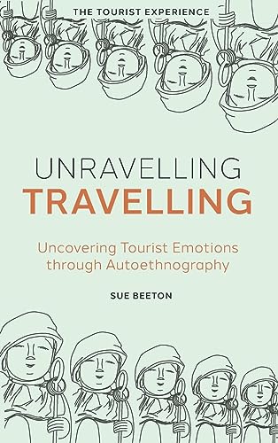 Unravelling Travelling: Uncovering Tourist Emotions Through Autoethnography (The Tourist Experience)