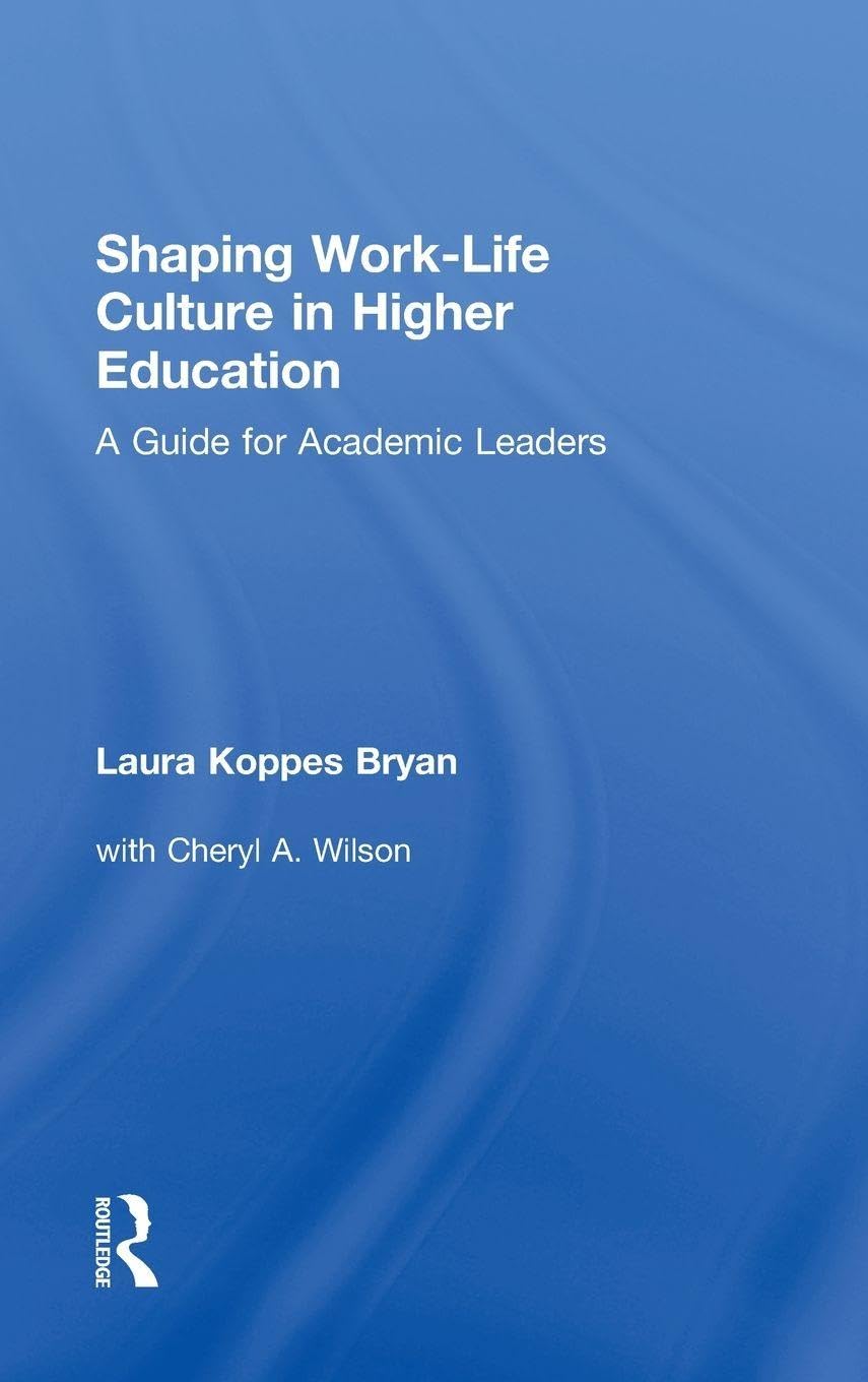 Shaping Work-Life Culture in Higher Education: A Guide for Academic Leaders