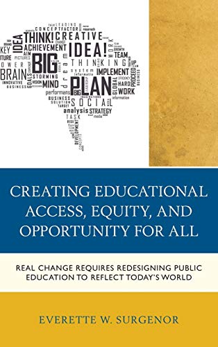 Creating Educational Access, Equity, and Opportunity for All: Real Change Requires Redesigning Public Education to Reflect Today's World