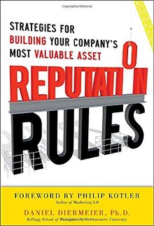 Reputation Rules: Strategies for Building Your Company's Most Valuable Asset