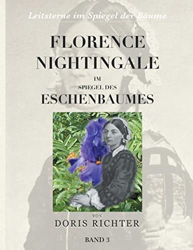 Florence Nightingale im Spiegel des Eschenbaumes (Leitsterne im Spiegel der Bäume)