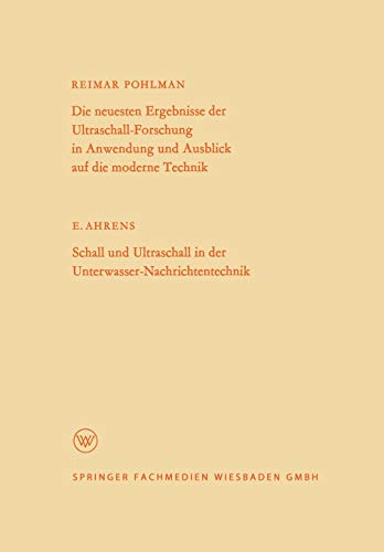 Die Neuesten Ergebnisse Der Ultraschall-Forschung in Anwendung Und Ausblick Auf Die Moderne Technik (German Edition): Schall und Ultraschall in der ... Landes Nordrhein-Westfalen, 101, Band 101)