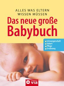 Das neue grosse Baby-Buch: Alles was Eltern wissen müssen. Schwangerschaft. Geburt. Pflege. Ernährung von Gabriele Grünebaum | Buch | Zustand sehr gut