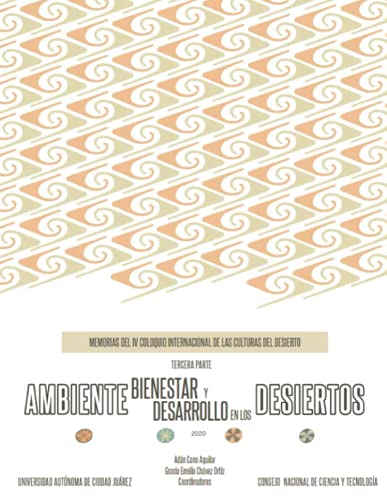 MEMORIAS DEL IV COLOQUIO INTERNACIONAL DE LAS CULTURAS DEL DESIERTO. TERCERA PARTE