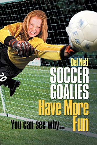 Soccer Goalies Have More Fun: You can see why...